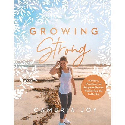 GROWING STRONG, Cambria Joy Howard - Gebonden - 9780736978064