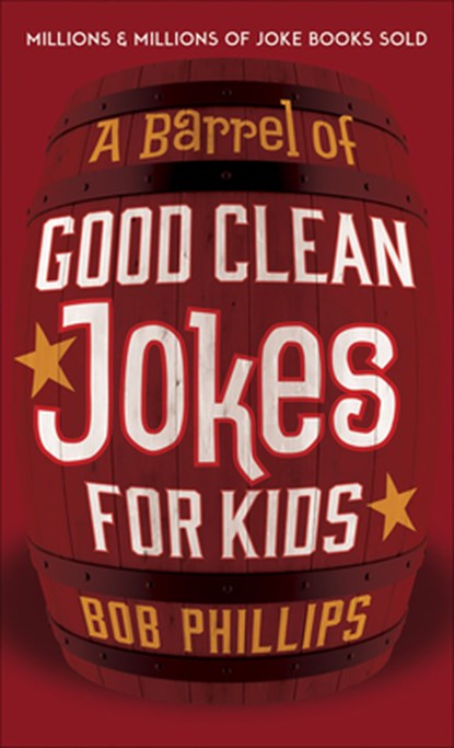 A Barrel of Good Clean Jokes for Kids, Bob Phillips - Paperback - 9780736978880