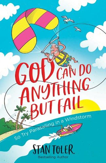God Can Do Anything But Fail: So Try Parasailing in a Windstorm, TOLER,  Stan - Paperback - 9780736979894