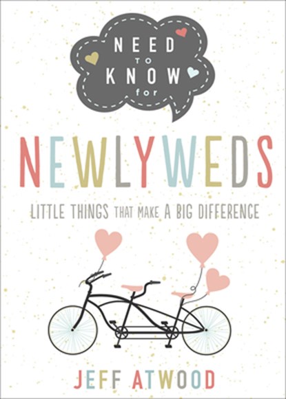 Need to Know for Newlyweds: Little Things That Make a Big Difference, Jeff Atwood - Gebonden - 9780736981156