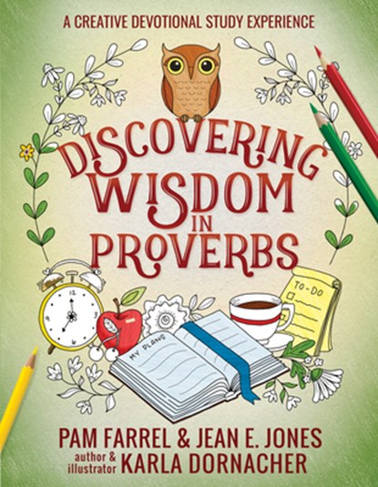 Discovering Wisdom in Proverbs, Jean E. Jones ; Pam Farrel ; Karla Dornacher - Paperback - 9780736981477