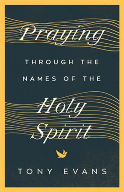 Praying Through the Names of the Holy Spirit, Tony Evans - Paperback - 9780736984492