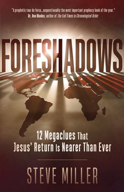 Foreshadows: 12 Megaclues That Jesus' Return Is Nearer Than Ever, Steve Miller - Paperback - 9780736984836
