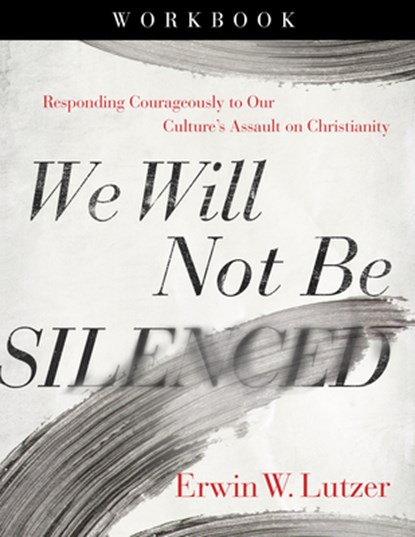 WE WILL NOT BE SILENCED WORKBK, Erwin W. Lutzer - Paperback - 9780736985550