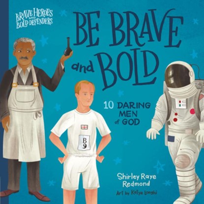 Be Brave and Bold: 10 Daring Men of God, Shirley Raye Redmond - Gebonden - 9780736986076