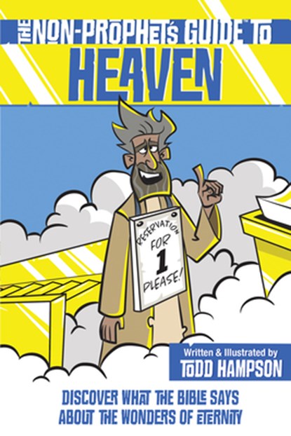 The Non-Prophet's Guide to Heaven: Discover What the Bible Says about the Wonders of Eternity, Todd Hampson - Paperback - 9780736986380