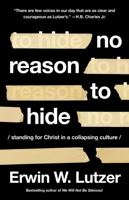 No Reason to Hide, Erwin W. Lutzer - Paperback - 9780736986878