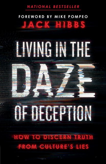 Living in the Daze of Deception: How to Discern Truth from Culture's Lies, Jack Hibbs - Paperback - 9780736987387