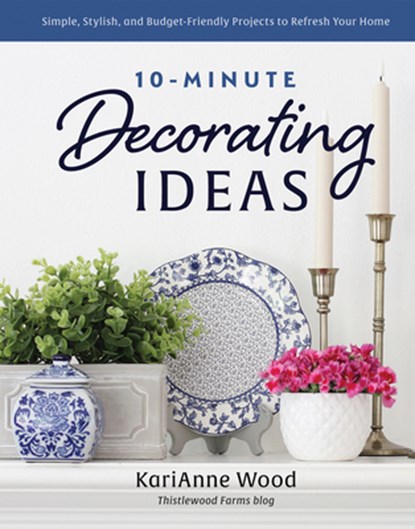 10-Minute Decorating Ideas, KariAnne Wood - Gebonden - 9780736987639