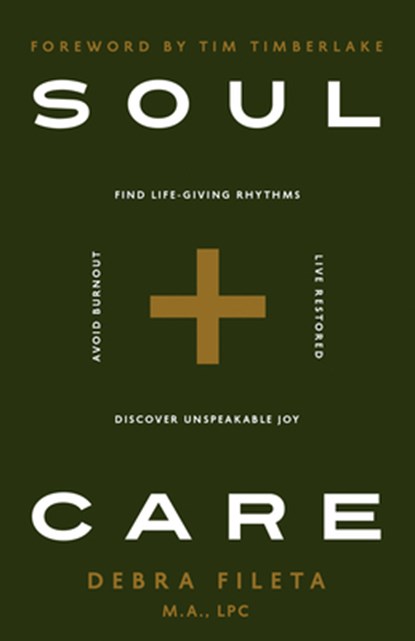 Soul Care: *Find Life-Giving Rhythms *Live Restored *Avoid Burnout *Discover Unspeakable Joy, Debra Fileta - Paperback - 9780736988216