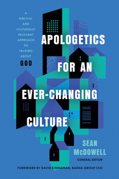 Apologetics for an Ever-Changing Culture: A Biblical and Culturally Relevant Approach to Talking about God, Sean McDowell - Paperback - 9780736989275