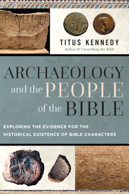 Archaeology and the People of the Bible, Titus Kennedy - Paperback - 9780736990271