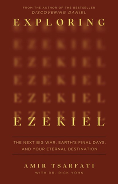 Exploring Ezekiel: The Next Big War, Earth's Final Days, and Your Eternal Destination, Amir Tsarfati - Paperback - 9780736990639