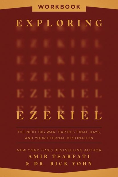 Exploring Ezekiel Workbook, Amir Tsarfati ; Dr. Rick Yohn - Paperback - 9780736990653