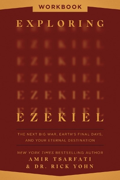 Exploring Ezekiel Workbook, Amir Tsarfati ; Dr. Rick Yohn - Paperback - 9780736990653