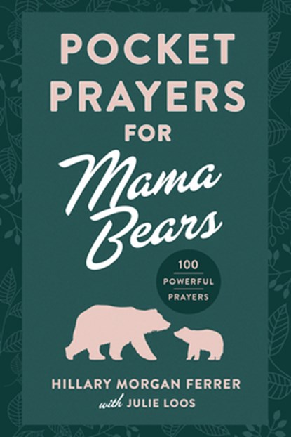 Pocket Prayers for Mama Bears: 100 Powerful Prayers, Hillary Morgan Ferrer - Gebonden - 9780736990776