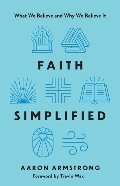 Faith Simplified, Aaron Armstrong - Paperback - 9780736991070