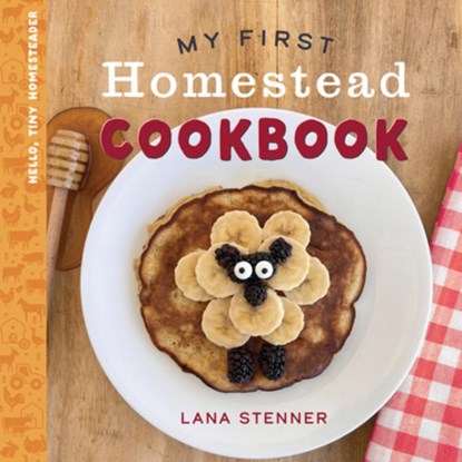 My First Homestead Cookbook, Lana Stenner - Gebonden - 9780736991919