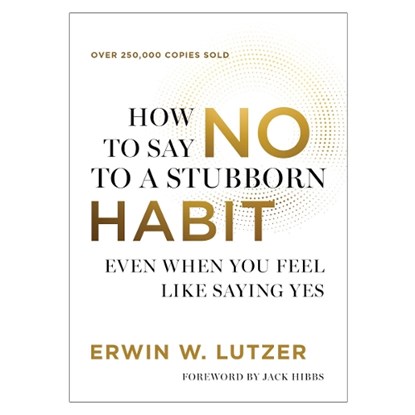 How to Say No to a Stubborn Habit, Erwin W. Lutzer - Paperback - 9780736992770