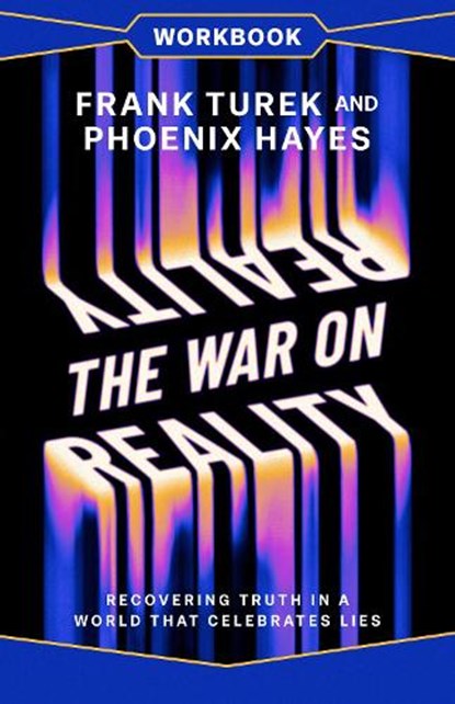 The War on Reality Workbook, Dr. Frank Turek ; Phoenix Hayes - Paperback - 9780736995023