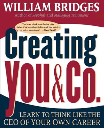 Creating You and Co: Learn to Think Like the CEO of Your Own Career, William Bridges - Paperback - 9780738200323