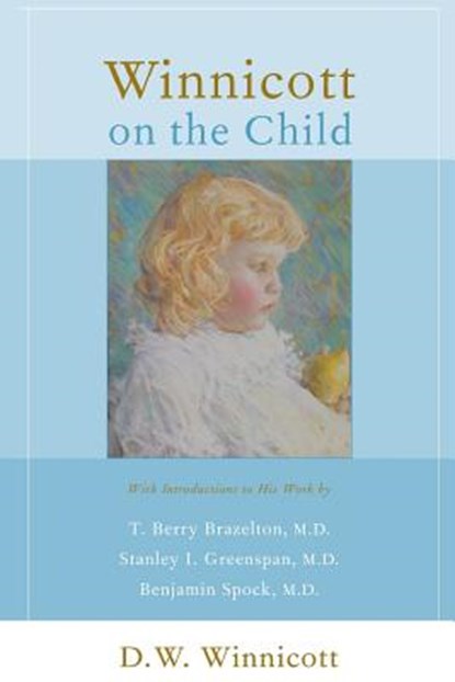 Winnicott on the Child, D. W. Winnicott - Paperback - 9780738207643
