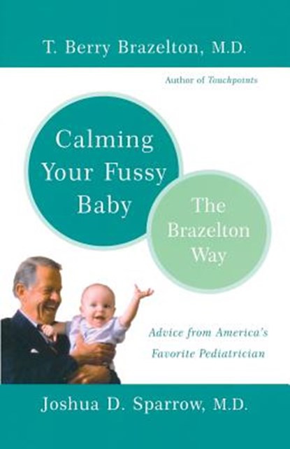 Calming Your Fussy Baby, Joshua Sparrow ; T. Berry Brazelton - Paperback - 9780738207810