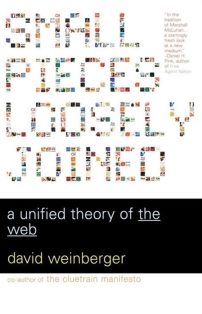 Small Pieces Loosely Joined, David Weinberger - Paperback - 9780738208503