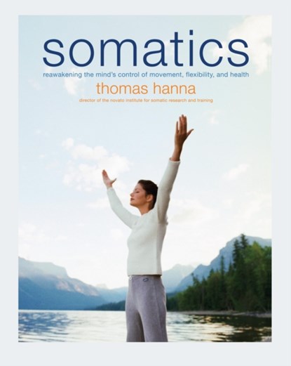 Somatics, Thomas Hanna - Paperback - 9780738209579