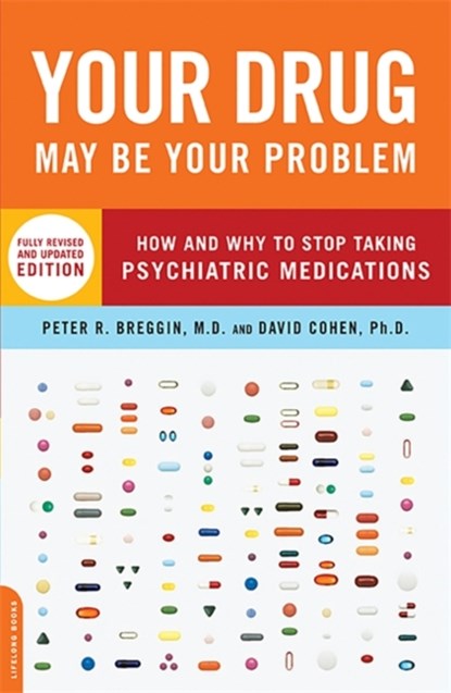 Your Drug May Be Your Problem, Revised Edition, David Cohen ; Peter Breggin - Paperback - 9780738210988