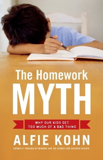 The Homework Myth, Alfie Kohn - Ebook - 9780738211343
