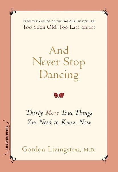And Never Stop Dancing, Gordon Livingston - Paperback - 9780738212494