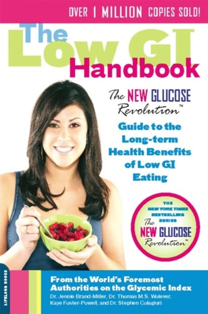 The Low GI Handbook, Professor Jennie Brand-Miller ; Kaye Foster-Powell ; Stephen Colagiuri ; Thomas Wolever - Paperback - 9780738213897