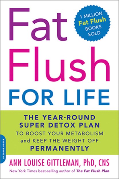 Fat Flush for Life, Ann Louise Gittleman - Paperback - 9780738214313