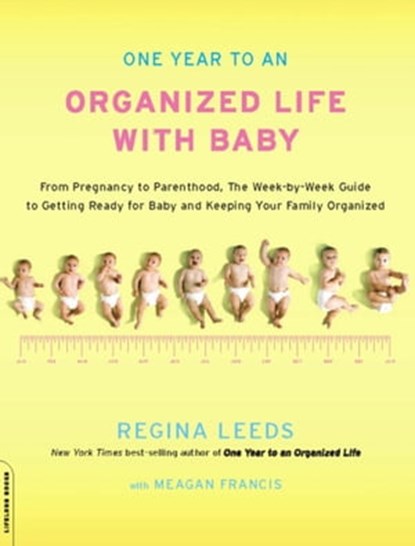 One Year to an Organized Life with Baby, Regina Leeds - Ebook - 9780738214580