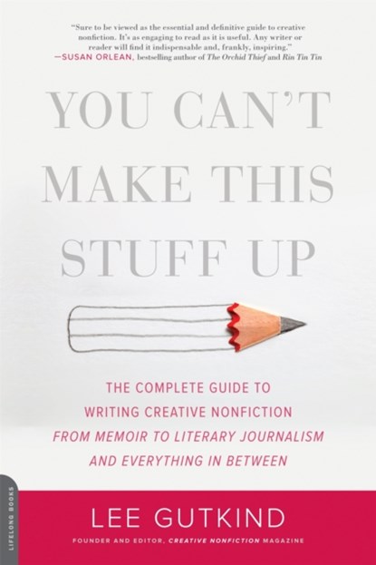 You Can't Make This Stuff Up, Lee Gutkind - Paperback - 9780738215549
