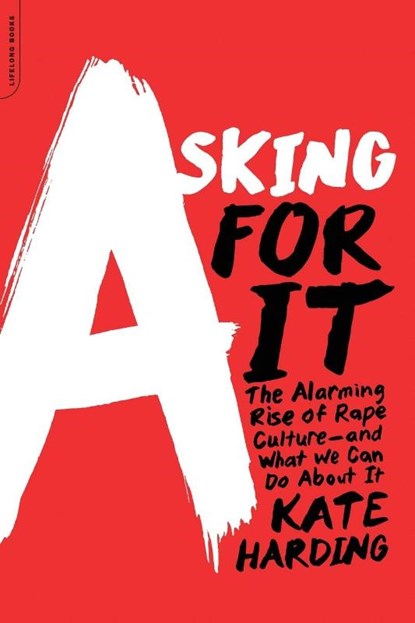 Asking for It, Kate Harding - Paperback - 9780738217024
