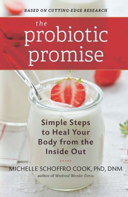 The Probiotic Promise, Michelle Schoffro Cook - Ebook - 9780738217963