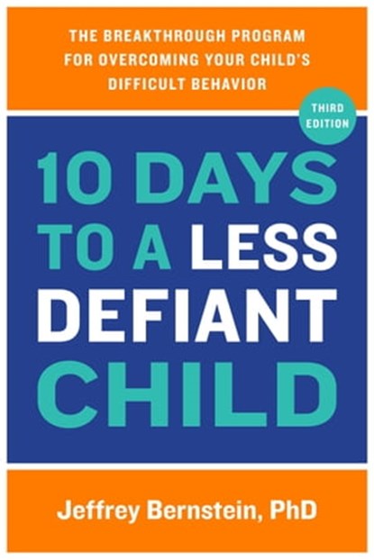 10 Days to a Less Defiant Child, second edition, Jeffrey Bernstein, PhD - Ebook - 9780738218243