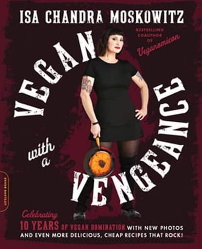 Vegan with a Vengeance (10th Anniversary Edition), Isa Chandra Moskowitz - Ebook - 9780738218342