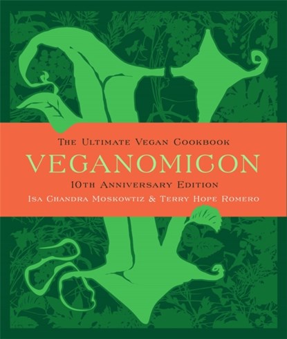 Veganomicon, 10th Anniversary Edition, Isa Moskowitz ; Terry Romero - Gebonden - 9780738218991