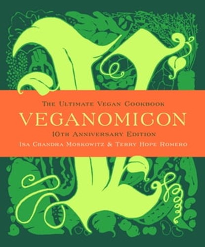 Veganomicon (10th Anniversary Edition), Isa Chandra Moskowitz ; Terry Hope Romero - Ebook - 9780738219004