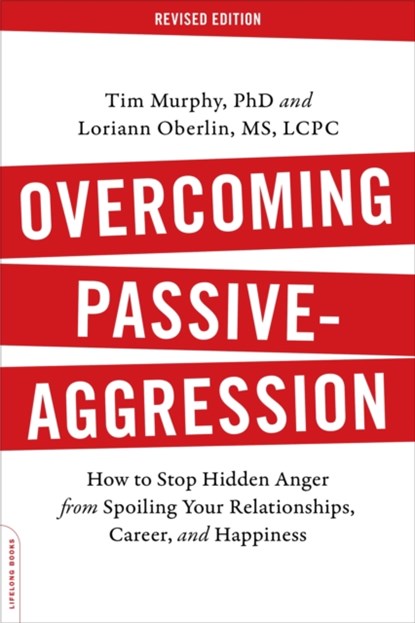 Overcoming Passive-Aggression, Revised Edition, Loriann Oberlin ; Tim Murphy - Paperback - 9780738219189
