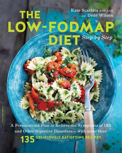 The Low-FODMAP Diet Step by Step, Kate Scarlata ; Dede Wilson - Paperback - 9780738219349