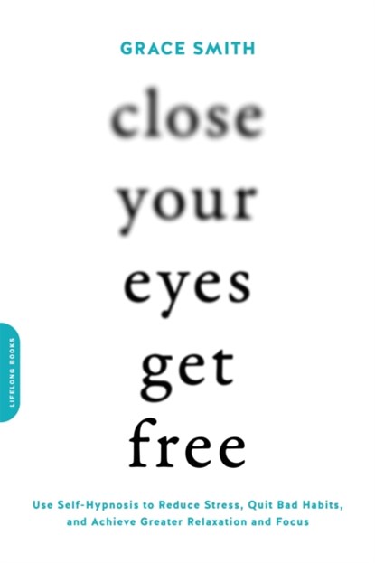Close Your Eyes, Get Free, Grace Smith - Paperback - 9780738219714