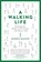 A Walking Life, Antonia Malchik - Paperback - 9780738234885