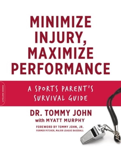 Minimize Injury, Maximize Performance, Dr. Tommy John ; Myatt Murphy - Ebook - 9780738235288
