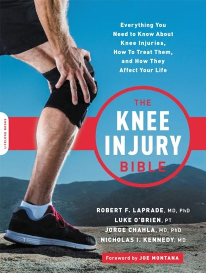 The Knee Injury Bible, Jorge Chahla ; Luke O'Brien ; Nick Kennedy ; Robert F. LaPrade - Paperback - 9780738284835