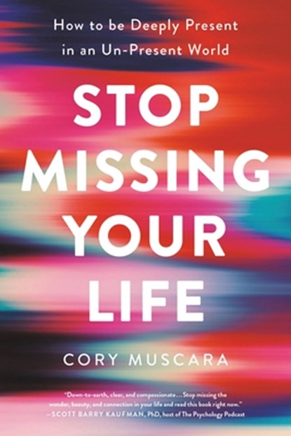 Stop Missing Your Life, Cory Muscara - Paperback - 9780738285306