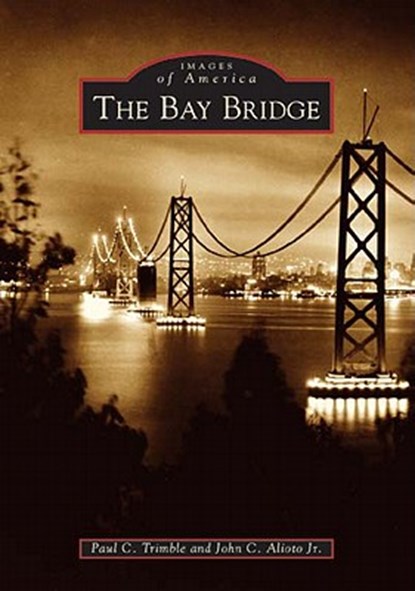 The Bay Bridge, Paul C. Trimble - Paperback - 9780738529707